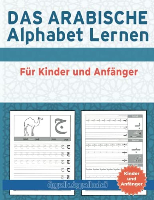 Das Arabische Alphabet Lernen Für Kinder und Anfänger: Arabische übungsheft . Einfaches Lernen von Arabisch buchstaben Für Erwachsene und Kinder