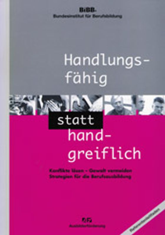 Handlungsfähig statt handgreiflich!