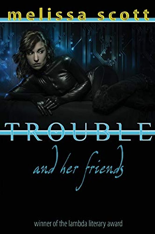 Trouble and Her Friends (Paragons of Queer Speculative Fiction)