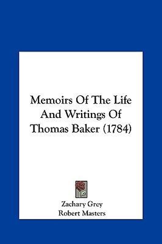 Memoirs Of The Life And Writings Of Thomas Baker (1784)