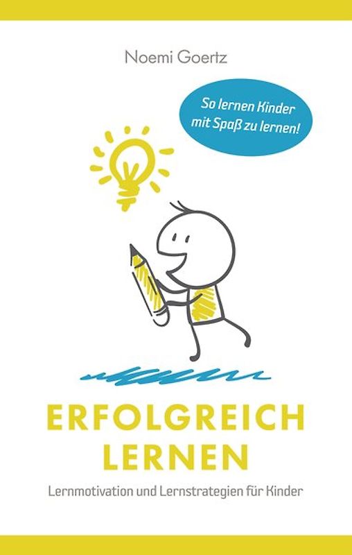 Erfolgreich Lernen – Lernmotivation und Lernstrategien für Kinder