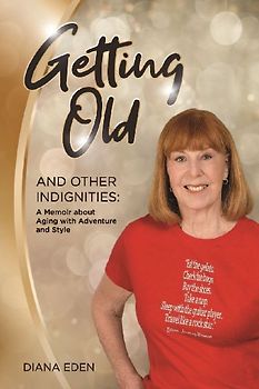 Getting Old and Other Indignities