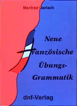 Neue Französische Übungsgrammatik