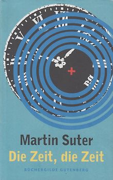 Die Zeit, die Zeit - Martin Suter [Gebundene Ausgabe]