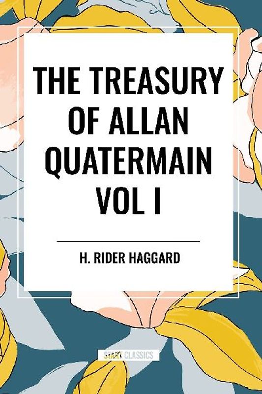 The Treasury of Allan Quatermain Vol. I