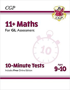 11+ GL 10-Minute Tests: Maths - Ages 9-10 (with Online Edition) (CGP GL 11+ Ages 9-10)