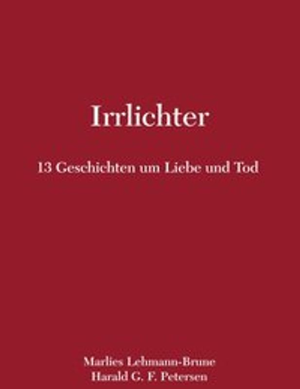 Irrlichter - 13 Geschichten um Liebe und Tod