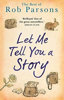 Let Me Tell You A Story: Rob Parsons