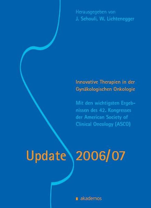 Update 2006/07. Innovative Therapien in der Gynäkologischen Onkologie.