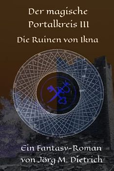Der magische Portalkreis III: Die Ruinen von Ikna