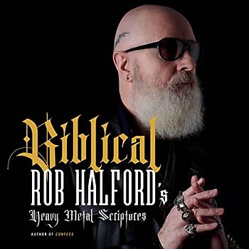 Biblical: Rob Halford's Heavy Metal Scriptures