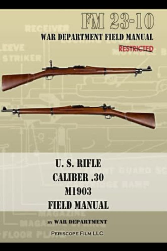 U.S. Rifle, Caliber .30, M1903 Basic Field Manual: FM 23-10