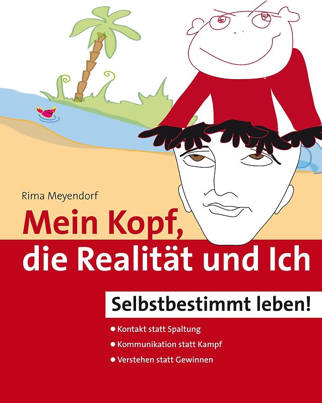 Mein Kopf, die Realität und Ich – Kommunikation und wahrer Kontakt statt Angst und Spaltung
