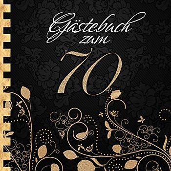 Gästebuch: Zum 70. Geburtstag I Edles Cover in Schwarz & Gold I für 90 Gäste I für geschriebene Glückwünsche und die schönsten Fotos I Quadratisches Format I Softcover I Geschenkidee zum Geburtstag