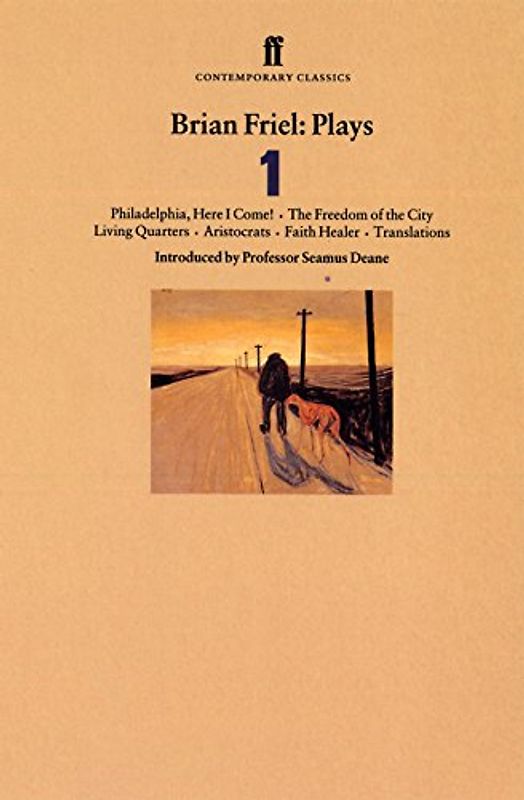 Plays: Philadelphia, Here I Come!, The Freedom of the City, Living Quarters, Aristocrats, Faith Healer, Translations v. 1 (Faber Contemporary Classics)