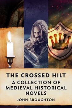 The Crossed Hilt: A Collection Of Medieval Historical Novels