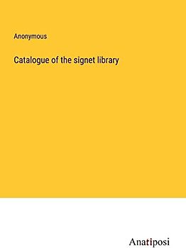 Catalogue of the signet library