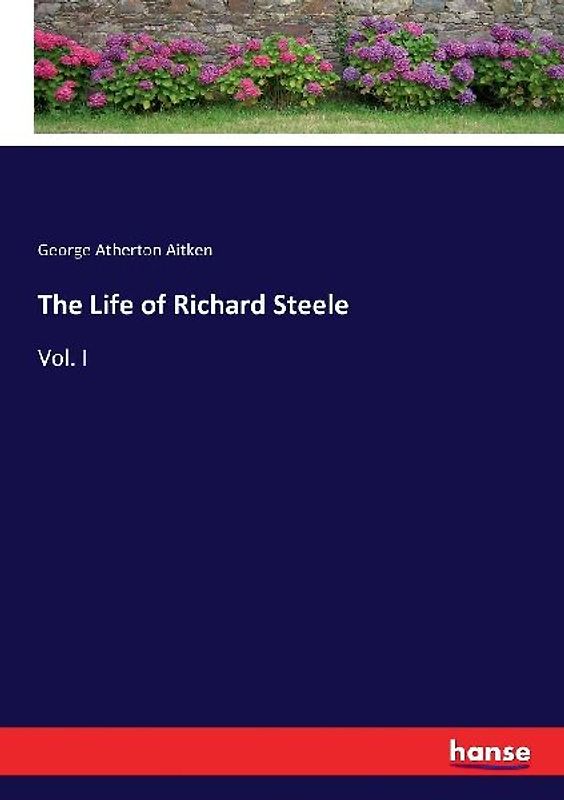 The Life of Richard Steele