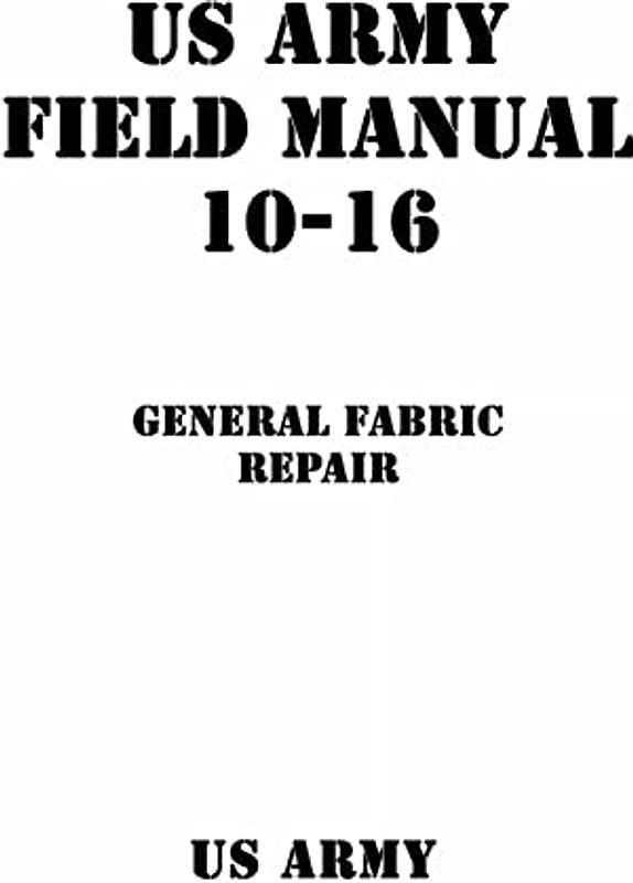 US Army Field Manual 10-16 General Fabric Repair
