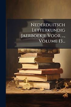 Nederduitsch Letterkundig Jaerboekje Voor ..., Volume 13...