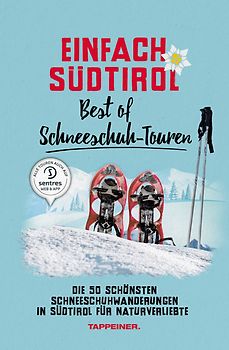 Einfach Südtirol: Best of Schneeschuh-Touren