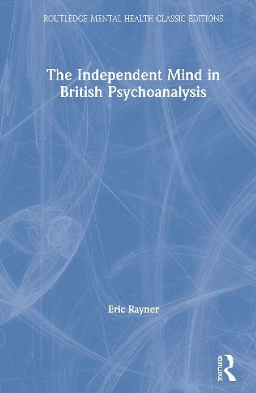 The Independent Mind in British Psychoanalysis