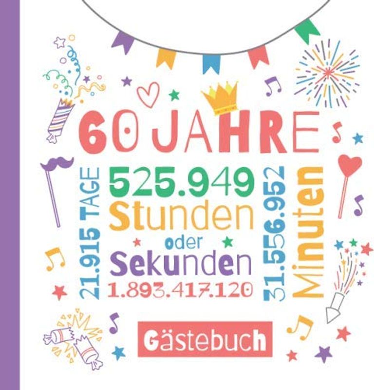 60 Jahre - Gästebuch: Deko zum 60.Geburtstag für Sie oder Ihn - 60 Jahre Geschenke & Party Dekoration - Buch für Glückwünsche und Fotos der Gäste