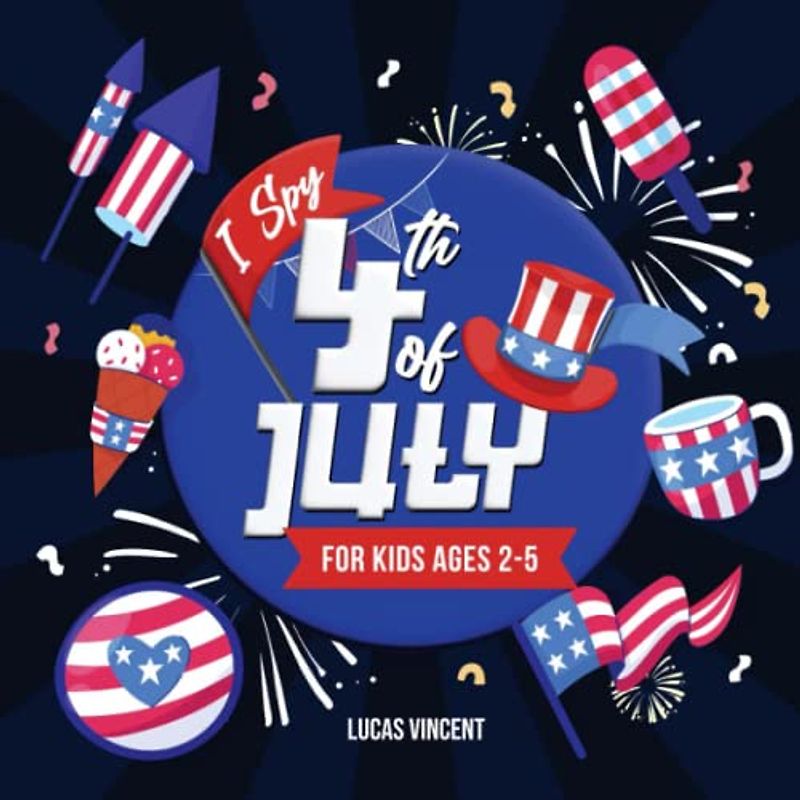 I Spy 4th Of July For Kids Ages 2-5: A Fun Holiday Guessing Game for Preschoolers and Toddlers