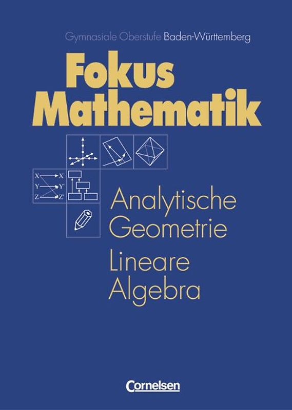 Fokus Mathematik - Gymnasiale Oberstufe Baden-Württemberg / Analytische Geometrie und Lineare Algebra