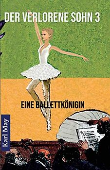 Der verlorene Sohn 3: Eine Ballettkönigin