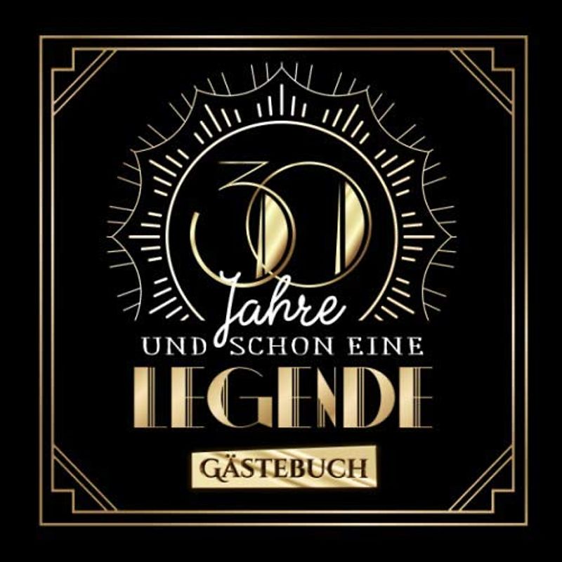 30 Jahre und schon eine Legende: Gästebuch zum 30.Geburtstag für Mann oder Frau - 30 Jahre Geschenk & Deko - Buch zum Eintragen für Wünsche und Fotos der Gäste
