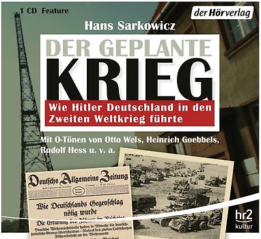 Der geplante Krieg - wie Hitler Deutschland in den Zweiten Weltkrieg führte