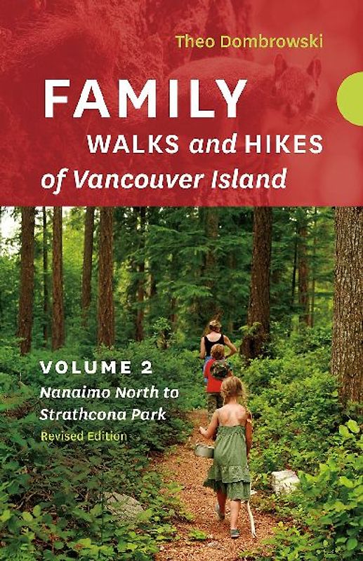 Family Walks and Hikes of Vancouver Island -- Revised Edition: Volume 2 -- Nanaimo North to Strathcona Park