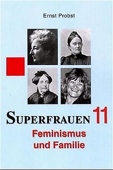Superfrauen / Feminismus und Familie