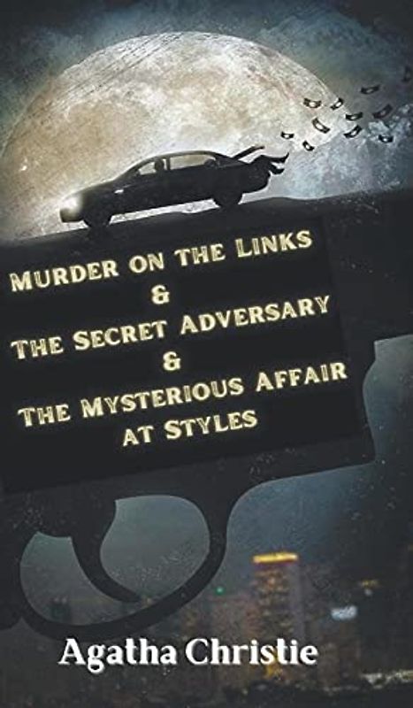 Murder on the Links & The Secret Adversary & The Mysterious Affair at Styles