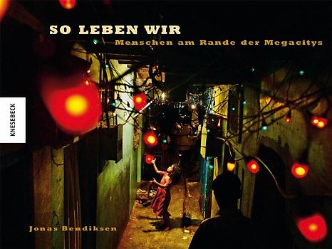 So leben wir. Menschen am Rande der Megacitys