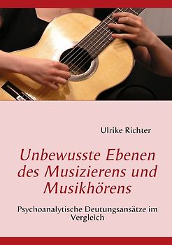 Unbewusste Ebenen des Musizierens und Musikhörens