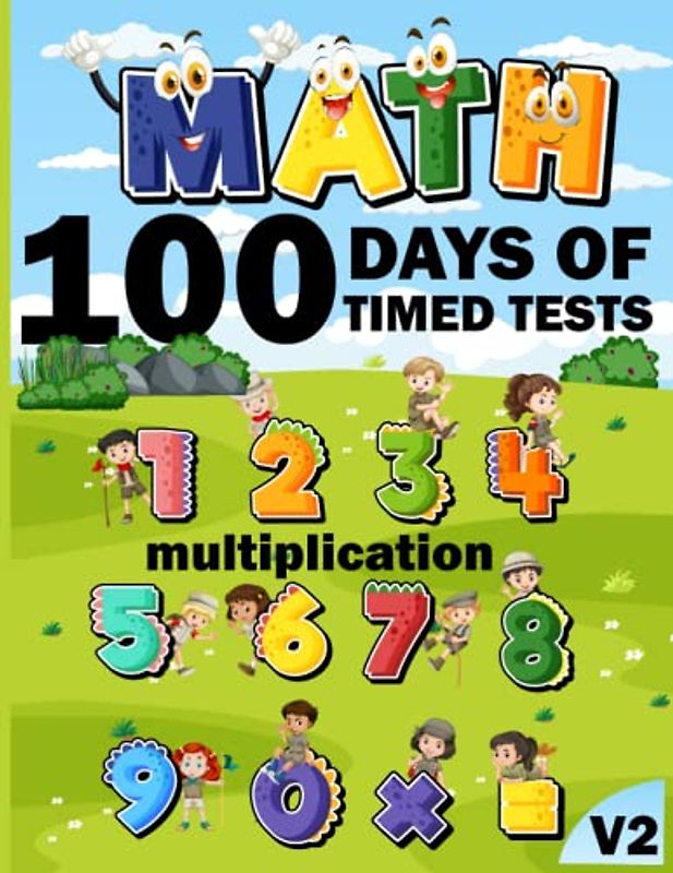 100 days of timed tests multiplication Maths Activity Book v2: +2000 Timed Maths Test multiplication Drills| Kindergarten, Grade 1, 2 and 3 | Year ... ... Educational Activity Book Paperback