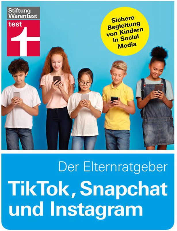 TikTok, Snapchat und Instagram - Der Elternratgeber