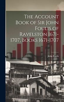 The Account Book of Sir John Foulis of Ravelston 1671-1707, Books 1671-1707