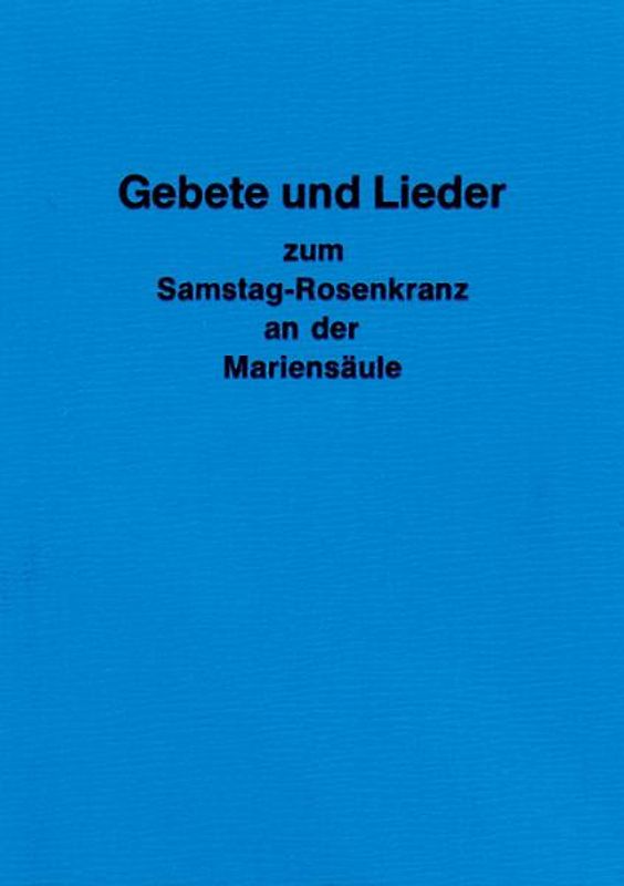 Gebete und Lieder zum Samstagsrosenkranz an der Mariensäule