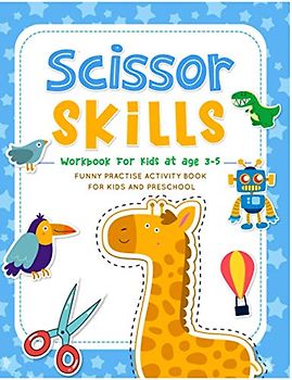 Scissor Skills Workbook for Kids at age 3-5: Funny Practise Activity Book for Kids and Preschool: 40 pages of Fun Animals, Patterns and more