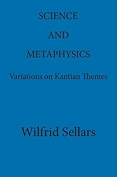 Science and Metaphysics: Variations on Kantian Themes