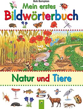 Mein erstes Bildwörterbuch Natur und Tiere