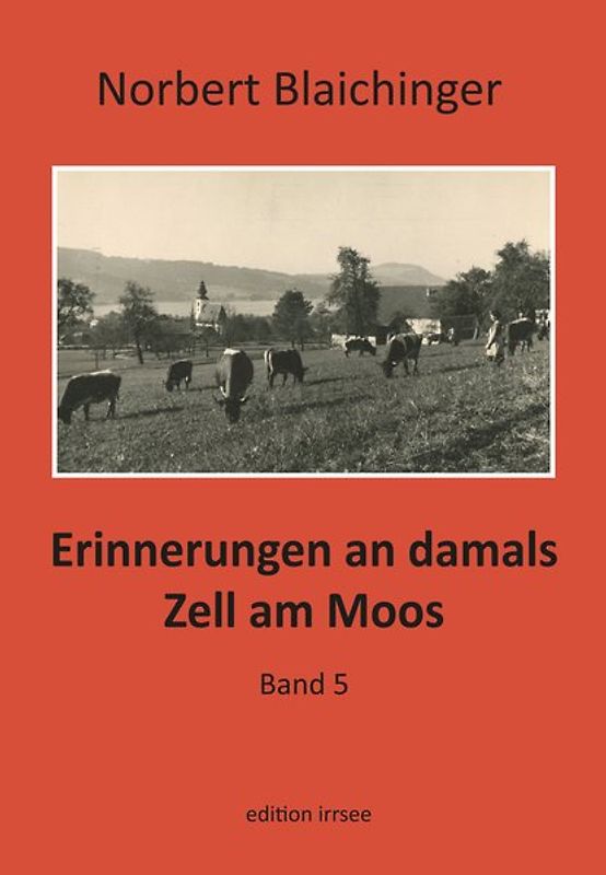Erinnerungen an damals. Zell am Moos 5