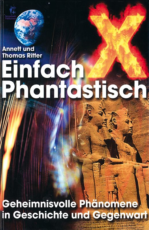 X - Einfach Phantastisch. Geheimnisvolle Phänomene in Geschichte und Gegenwart