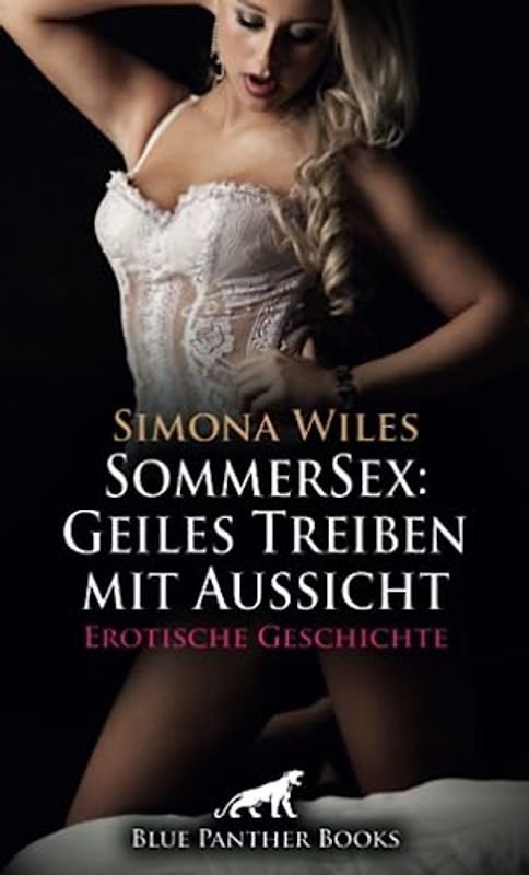 SommerSex: Geiles Treiben mit Aussicht | Erotische Geschichte + 1 weitere Geschichte: Auf Hochhäusern weht abends immer ein heißes Lüftchen ... (Love, Passion & Sex)