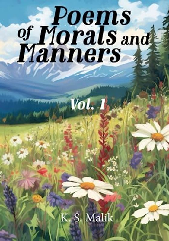 Poems of Morals and Manners. Vol. I: A collection of 40 Poems for Muslim Children - Teaching Islamic Morals and Manners