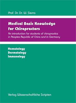 Medical Basic Knowledge for Chiropractors - An introduction for students of chiropractics in Peoples Republic of China and in Germany