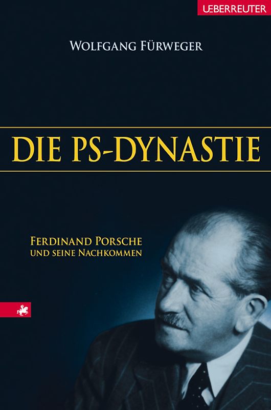 Die PS-Dynastie. Ferdinand Porsche und seine Nachkommen